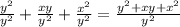 \frac{y^2}{y^2}+\frac{xy}{y^2}+\frac{x^2}{y^2}=\frac{y^2+xy+x^2}{y^2}