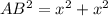 AB^{2}=x^{2}+x^{2}