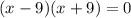 (x-9)(x+9)=0