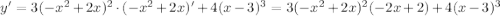 y'=3(-x^2+2x)^2\cdot(-x^2+2x)'+4(x-3)^3=3(-x^2+2x)^2(-2x+2)+4(x-3)^3