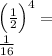 \\\Big(\frac{1}{2}\Big)^4=\\ \frac{1}{16}