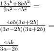 \frac{12a^b+8ab^2}{9a^2-4b^2}=\\\\\frac{4ab(3a+2b)}{(3a-2b)(3a+2b)}=\\\\\frac{4ab}{3a-2b}