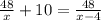 \frac{48}{x}+10=\frac{48}{x-4}