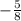 -\frac{5}{8}