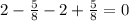 2-\frac{5}{8}-2+\frac{5}{8}=0