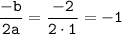 \tt \dfrac{-b}{2a}=\dfrac{-2}{2\cdot 1}=-1