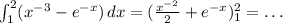 \int_1^2(x^{-3}-e^{-x})\,dx=(\frac{x^{-2}}2+e^{-x})_1^2=\dots