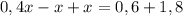 0,4x-x+x=0,6+1,8