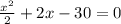 \frac{x^2}{2}+2x-30=0