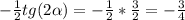  - \frac{1}{2} tg(2 \alpha )= - \frac{1}{2} * \frac{3}{2} =- \frac{3}{4} 