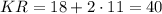 KR=18+2\cdot11=40