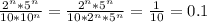 \frac{2^n*5^n}{10*10^n} = \frac{2^n*5^n}{10*2^n*5^n} =\frac{1}{10}=0.1