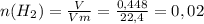 n(H_2)=\frac{V}{Vm}=\frac{0,448}{22,4}=0,02