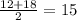 \frac{12 + 18}{2} = 15