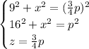 \begin{cases}9^{2}+x^{2}=(\frac{3}{4}p)^{2}\\16^{2}+x^{2}=p^{2}\\z=\frac{3}{4}p\end{cases} 