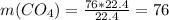 m(CO_{4}) = \frac{76*22.4}{22.4} = 76