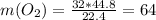 m(O_{2}) = \frac{32*44.8}{22.4} = 64