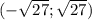 (-\sqrt{27}; \sqrt{27})