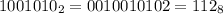 1001010_{2} = 001 001 010{2} = 112_{8}