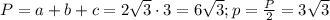 P=a+b+c=2\sqrt{3}\cdot3=6\sqrt{3}; p=\frac{P}{2}=3\sqrt{3}