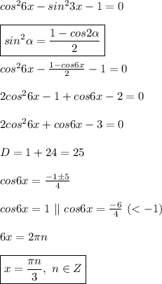 cos^26x-sin^23x-1=0\\\\\boxed{sin^2\alpha=\frac{1-cos2\alpha}2}\\\\cos^26x-\frac{1-cos6x}2-1=0\\\\2cos^26x-1+cos6x-2=0\\\\2cos^26x+cos6x-3=0\\\\D=1+24=25\\\\cos6x=\frac{-1\pm5}4\\\\cos6x=1 \ || \ cos6x=\frac{-6}4 \ (<-1)\\\\6x=2\pi n\\\\\boxed{x=\frac{\pi n}3, \ n\in Z}