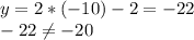 y=2*(-10)-2=-22\\&#10;-22 \neq -20