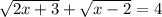 \sqrt{2x+3}+\sqrt{x-2}=4