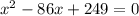 x^2-86x+249=0