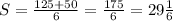 S = \frac{125+50}{6} = \frac{175}{6} = 29\frac{1}{6}