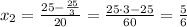 x_{2} = \frac{25-\frac{25}{3}}{20} = \frac{25\cdot3 - 25}{60} = \frac{5}{6} 