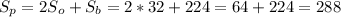 S_p=2S_o+S_b=2*32+224=64+224=288