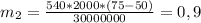 m_{2}=\frac{540*2000*(75-50)}{30000000}=0,9