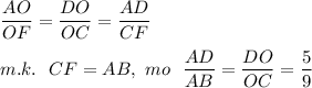 \dfrac{AO}{OF}=\dfrac{DO}{OC}=\dfrac{AD}{CF}\\\\&#10;m.k.\ \ CF=AB,\ mo\ \ \dfrac{AD}{AB}=\dfrac{DO}{OC}=\dfrac{5}{9}