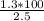 \frac{1.3*100}{2.5}