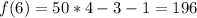 f(6) = 50*4 - 3 -1 = 196