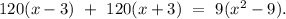 120(x-3)\ +\ 120(x+3)\ =\ 9(x^2-9).