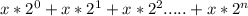 x*2^0+x*2^1+x*2^2.....+x*2^n