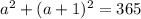 a^2+(a+1)^2=365