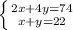 \left \{ {{2x+4y=74} \atop {x+y=22}} \right