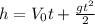 h=V_0t+\frac{gt^2}{2}