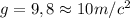 g=9,8\approx10 m/c^2