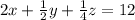 2x+ \frac{1}{2}y+ \frac{1}{4}z=12 \\