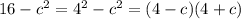 16-c^2=4^2-c^2=(4-c)(4+c)