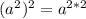 (a^{2})^{2}=a^{2*2}