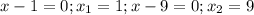 x-1=0; x_1=1; x-9=0; x_2=9