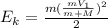 E_{k}=\frac{m(\frac{mV_{1}}{m+M})^{2}}{2}