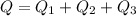 Q=Q_{1}+Q_{2}+Q_{3}