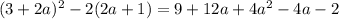 (3+2a)^2-2(2a+1)=9+12a+4a^2-4a-2