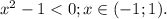 x^{2} -1<0;x\in(-1;1).