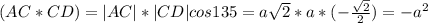 (AC*CD)=|AC|*|CD|cos135=a \sqrt{2}*a *(-\frac{ \sqrt{2} }{2})=-a^2 